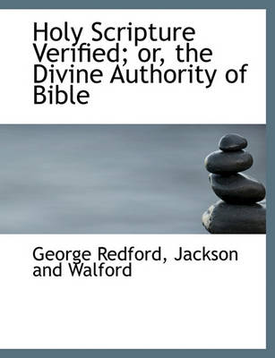 Book cover for Holy Scripture Verified; Or, the Divine Authority of Bible