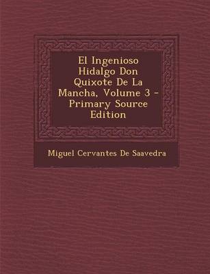 Book cover for El Ingenioso Hidalgo Don Quixote de La Mancha, Volume 3 - Primary Source Edition