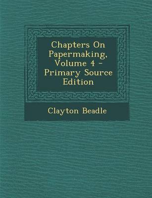 Book cover for Chapters on Papermaking, Volume 4