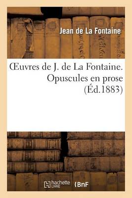 Cover of Oeuvres de J. La Fontaine. Opuscules en prose