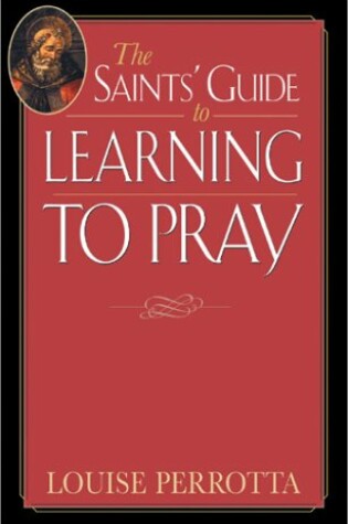 Cover of The Saints' Guide to Learning to Pray