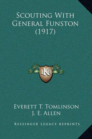 Cover of Scouting with General Funston (1917)