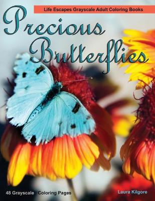 Book cover for Precious Butterflies Life Escapes Grayscale Adult Coloring Books