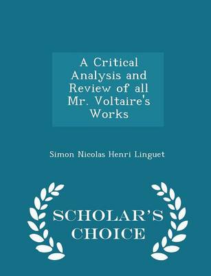 Book cover for A Critical Analysis and Review of All Mr. Voltaire's Works - Scholar's Choice Edition