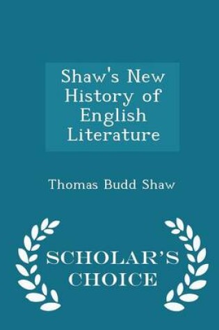 Cover of Shaw's New History of English Literature - Scholar's Choice Edition