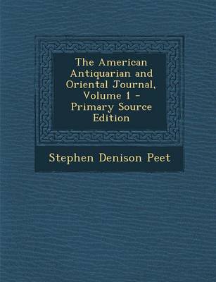 Book cover for The American Antiquarian and Oriental Journal, Volume 1 - Primary Source Edition