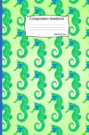 Cover of Seahorse Composition Notebook