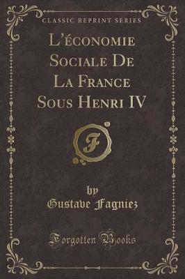 Book cover for L'Économie Sociale de la France Sous Henri IV (Classic Reprint)