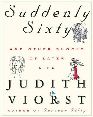 Book cover for Suddenly Sixty and Other Shocks of Later Life