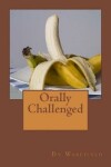 Book cover for Orally Challenged