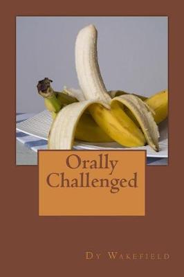 Cover of Orally Challenged