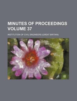 Book cover for Minutes of Proceedings Volume 37