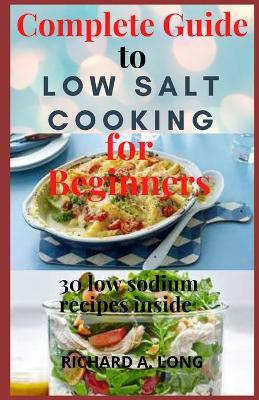 Book cover for Complete Guide To Low Salt Cooking for Beginners