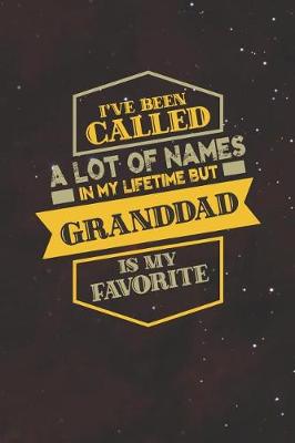 Book cover for I've Been Called A Lot Of Names In My Lifetime But Granddad Is My Favorite