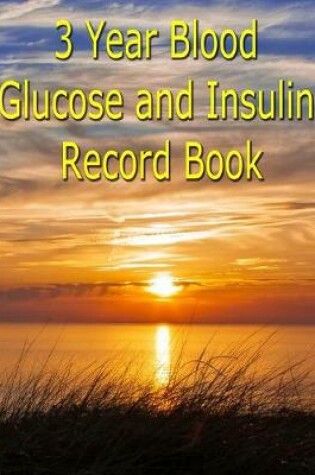 Cover of 3 Year Blood Glucose and Insulin Record Book