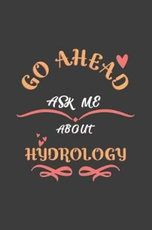 Cover of Go Ahead Ask Me About Hydrology