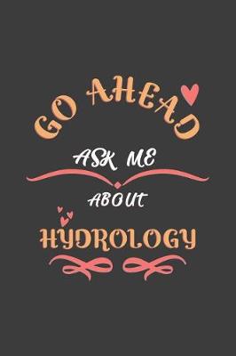 Book cover for Go Ahead Ask Me About Hydrology