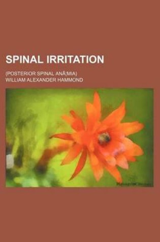 Cover of Spinal Irritation; (Posterior Spinal Ana MIA)