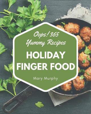 Book cover for Oops! 365 Yummy Holiday Finger Food Recipes