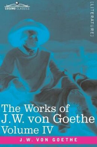 Cover of The Works of J.W. von Goethe, Vol. IV (in 14 volumes)