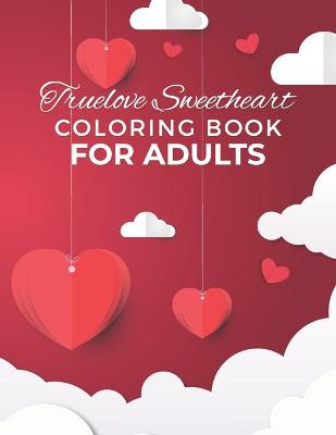 Book cover for Truelove Sweetheart Coloring Book For Adult