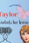 Book cover for Taylor Controls Her Worries