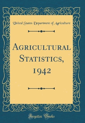 Book cover for Agricultural Statistics, 1942 (Classic Reprint)