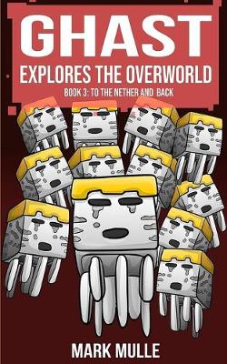 Cover of Ghast Explores the Overworld (Book Three)