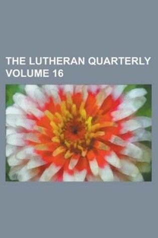 Cover of The Lutheran Quarterly Volume 16