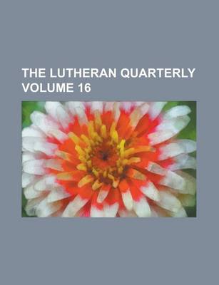 Book cover for The Lutheran Quarterly Volume 16