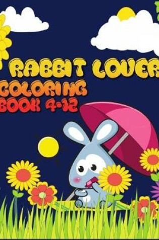 Cover of Rabbit Lover Coloring Book 4-12