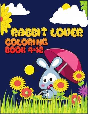 Book cover for Rabbit Lover Coloring Book 4-12