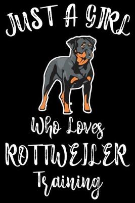 Book cover for Just A Girl Who Loves Rottweiler Training