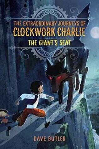 Cover of The Giant's Seat (The Extraordinary Journeys Of Clockwork Charlie)