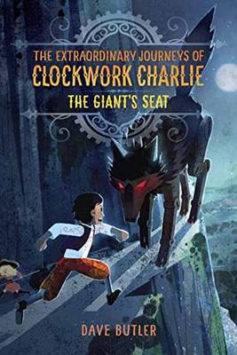 Book cover for The Giant's Seat (The Extraordinary Journeys Of Clockwork Charlie)