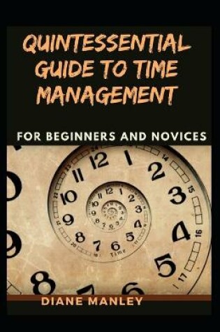 Cover of Quintessential Guide To Time Management For Beginners And Novices