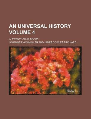 Book cover for An Universal History Volume 4; In Twenty-Four Books