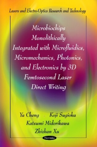 Cover of Microbiochips Monolithically Integrated with Microfluidics, Micromechanics, Photonics & Electronics by 3D Femtosecond Laser Direct Writing