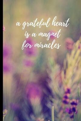 Book cover for A grateful heart is a magnet for miracles