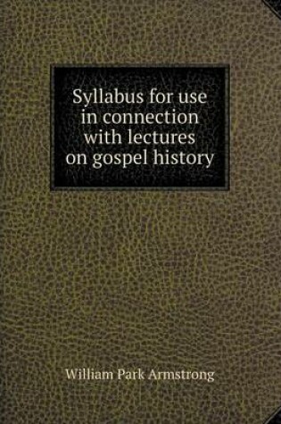 Cover of Syllabus for use in connection with lectures on gospel history