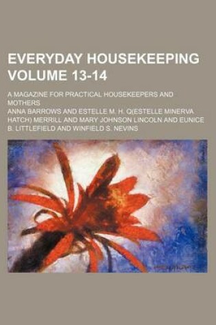 Cover of Everyday Housekeeping Volume 13-14; A Magazine for Practical Housekeepers and Mothers