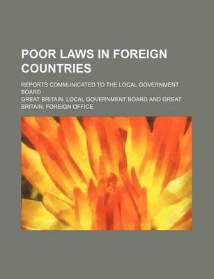 Book cover for Poor Laws in Foreign Countries; Reports Communicated to the Local Government Board