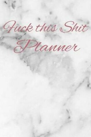 Cover of Fuck this Shit Planner