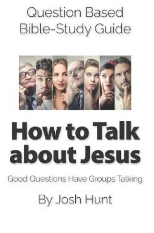 Cover of Question Based Bible-Study Guide -- How to Talk about Jesus