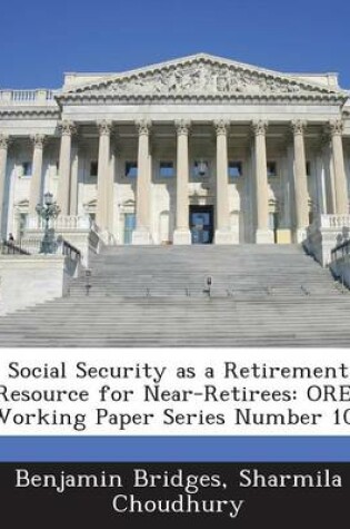 Cover of Social Security as a Retirement Resource for Near-Retirees