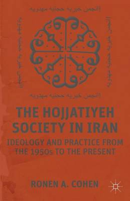 Cover of Hojjatiyeh Society in Iran, The: Ideology and Practice from the 1950s to the Present