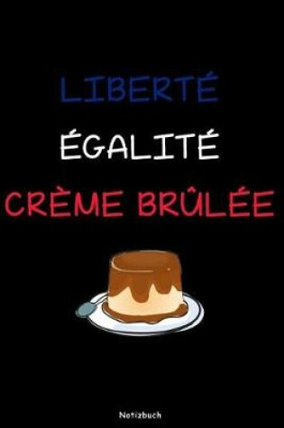 Cover of Liberte Egalite Creme Brulee