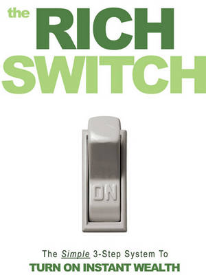 Book cover for The Rich Switch - The Simple 3-Step System to Turn on Instant Wealth Using the Law of Attraction