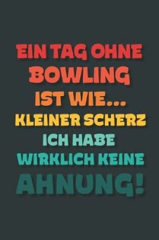 Cover of Ein Tag ohne Bowling ist wie...