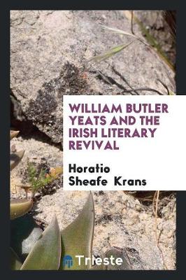 Book cover for William Butler Yeats and the Irish Literary Revival